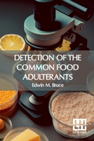 Detection Of The Common Food Adulterants B0DQLP4NCF Book Cover