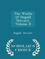 The Works of Dugald Stewart, Volume 2 1017070164 Book Cover