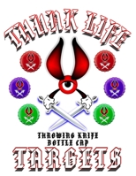 THUNK LIFE - Bottle Caps - Throwing Knife Targets - Volume 1 B09GCQJWS6 Book Cover