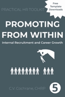 Promoting From Within: Internal Recruitment and Career Growth: Practical HR Toolkit B0G43HG197 Book Cover