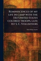 Reminiscences of My Life in Camp With the 33d United States Colored Troops, Late 1st S. C. Volunteers 1023557746 Book Cover