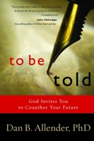 To Be Told: Know Your Story, Shape Your Future 1578569516 Book Cover