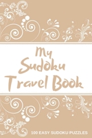 My Sudoku Travel Book: 100 Easy Sudoku Puzzle Book Perfect Sudoku Book For Travel Pocket Size 1695627067 Book Cover