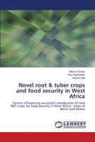 Novel root & tuber crops and food security in West Africa: Factors influencing successful introduction of new R&T crops for food security in West Africa - cases of Benin and Ghana 3659000825 Book Cover