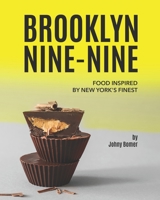 Brooklyn Nine-Nine: Food Inspired by New York's Finest B091WL6C2V Book Cover