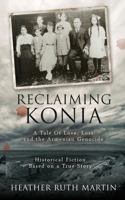 Reclaiming Konia: A Tale of Love, Loss and the Armenian Genocide 1516907760 Book Cover
