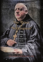 The Grace of Nothingness: Navigating the Spiritual Life with Blessed Columba Marmion 1621388107 Book Cover