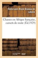 Chasses en Afrique française, carnets de route 232917876X Book Cover