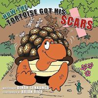 How the Tortoise Got His Scars 1456718118 Book Cover