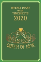 Weekly Diary with TimeSheets 2020: Queen of Love - Weekly Diary with added Weekly Time sheets/Events for Workers/Business People etc - Crown Green Cover 1693155613 Book Cover