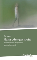 Ganz oder gar nicht: Ein bisschen essgestört geht n(immer) 371031092X Book Cover