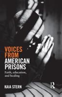 Voices from American Prisons: Faith, Education and Healing 1138819875 Book Cover