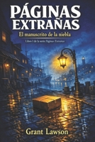 Páginas Extrañas - Grant Lawson: El manuscrito de la niebla - Libro I (Spanish Edition) B0GQH761D5 Book Cover