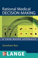 Rational Medical Decision Making: A Case-Based Approach 0071463976 Book Cover