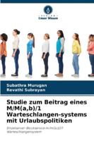 Studie zum Beitrag eines M/M(a, b)/1 Warteschlangen-systems mit Urlaubspolitiken 6209352502 Book Cover