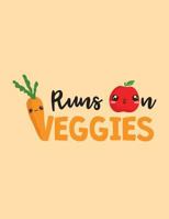 Runs On Veggies: The Perfect Vegan Notebook For Every Plant Based Eater 1730886434 Book Cover