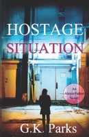Hostage Situation (Alexis Parker) 1942710461 Book Cover