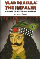 VLAD DRACULA: THE IMPALER: A novel of historical horror B0F2TPLPHQ Book Cover