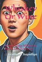 Whiskey Or Wine: From Online Affairs to Real - Life Romance B0DKTSQQJ7 Book Cover