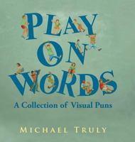 "Play on Words": : A Collection of Visual Puns 1643673092 Book Cover