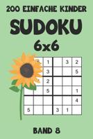 200 Einfache Kinder Sudoku 6x6 Band 8: Sudoku Puzzle R�tselheft mit L�sung, 2 R�stel pro Seite 1083069225 Book Cover