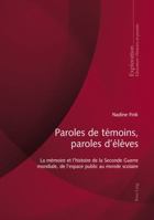 Paroles de Témoins, Paroles d'Élèves: La Mémoire Et l'Histoire de la Seconde Guerre Mondiale, de l'Espace Public Au Monde Scolaire 3034314604 Book Cover
