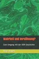 Wahrheit und Versöhnung?: Zum Umgang mit der DDR-Geschichte 1730960359 Book Cover