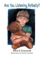 Are You Listening Potbelly?: Children's Picture Book 1479742635 Book Cover