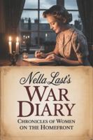Nella Last's War Diary: Chronicles of Women on the Homefront B0G3XDQBYM Book Cover