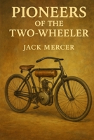 Pioneers of the Two-Wheeler: Gottlieb Daimler's Reitwagen, Hildebrand & Wolfmüller, and Other Forerunners 1923545698 Book Cover