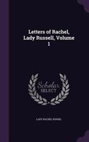 Letters of Rachel, Lady Russell, Volume 1 1347817565 Book Cover