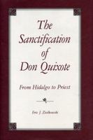 The Sanctification of Don Quixote: From Hidalgo to Priest 0271007419 Book Cover