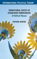 Transitional Justice in Established Democracies: A Political Theory (International Political Theory) 1349330388 Book Cover