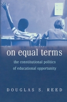 On Equal Terms: The Constitutional Politics of Educational Opportunity. 069111370X Book Cover