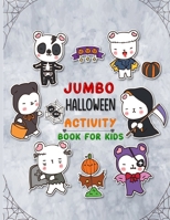 jumbo halloween activity book for kids: 00+ Coloring Pages,Puzzle,Word Search, Maze, Matching, Dot-To-Dot, Color by Number ,Matching and So Many More Inside! B08K41YC7Q Book Cover