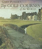 Gary Player's Top Golf Courses of the World 1585743208 Book Cover