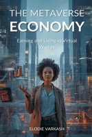 The Metaverse Economy: Earning and Living in Virtual Worlds 9374594633 Book Cover