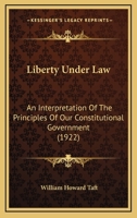 Liberty Under Law, an Interpretation of the Principles of Our Constitutional Government 1240128304 Book Cover