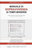 MANUALE DI SOPRAVVIVENZA AI TEMPI MODERNI: Come Lavorare, Vivere e Dormire 8 Ore (Italian Edition) B0GZVS8PMJ Book Cover