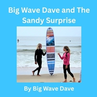 Big Wave Dave and The Sandy Surprise (Big Wave Dave Adventure Club) B0FKHQVMKB Book Cover