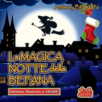La magica notte della befana: Edizione illustrata a colori B08RH5K48Q Book Cover