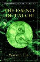 The Essence of T'ai Chi (Shambhala Pocket Classics) 1590305094 Book Cover