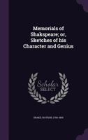 Memorials Of Shakespeare Or Sketches Of His Character And Genius 1241108196 Book Cover