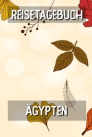 Reisetagebuch Ägypten: Reisejournal für den Urlaub - inkl. Packliste | Erinnerungsbuch für Sehenswürdigkeiten & Ausflüge | Notizbuch als Geschenk, Abschiedsgeschenk (German Edition) 1696274478 Book Cover