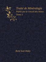 Traité de Minéralogie Publié par le conceil des mines Tome 5 5519057001 Book Cover
