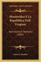 Montevideo E La Repubblica Dell' Uruguay: Descrizione E Statistica (1885) 1160199108 Book Cover