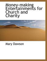 Money-making Entertainments for Church and Charity 1245817175 Book Cover