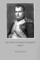 Das Leben von Napoleon Bonaparte: Band 5 (German Edition) B0F4PX2HC1 Book Cover