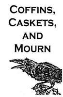Coffins, Caskets, and Mourn 1716990335 Book Cover