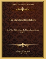 The Maryland Resolutions: And The Objections To Them Considered 1120902428 Book Cover